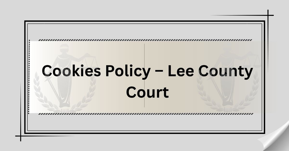 Cookies-Policy-–-Lee-County-Court